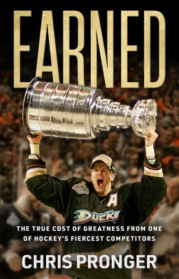 Earned: The True Cost of Greatness from One of Hockey's Fiercest Competitors by Chris Pronger book cover