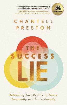 The Success Lie: Reframing Your Reality to Thrive Personally and Professionally by Preston, Chantell book cover