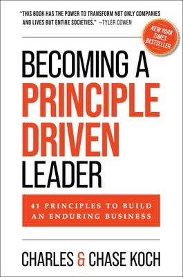 Becoming a Principle-Driven Leader: 41 Principles to Build an Enduring Business by Koch, Charles book cover