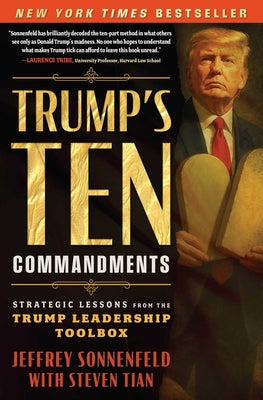 Book cover of Trump's Ten Commandments: Strategic Lessons from the Trump Leadership Toolbox by Sonnenfeld, Jeffrey