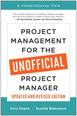 Project Management for the Unofficial Project Manager (Updated and Revised Edition) by Kory Kogon book cover