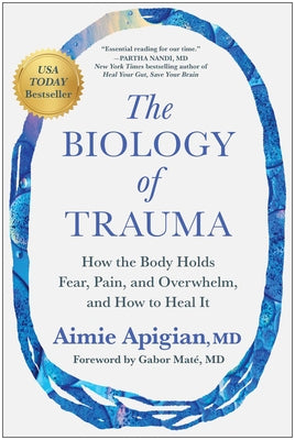 Book cover of The Biology of Trauma: How the Body Holds Fear, Pain, and Overwhelm, and How to Heal It by Apigian, Aimie