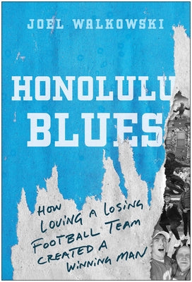 Honolulu Blues: How Loving a Losing Team Created a Winning Man by Joel Walkowski book cover