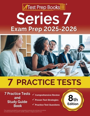 Book cover of Series 7 Exam Prep 2025-2026: 7 Practice Tests and Study Guide Book [8th Edition] by Morrison, Lydia
