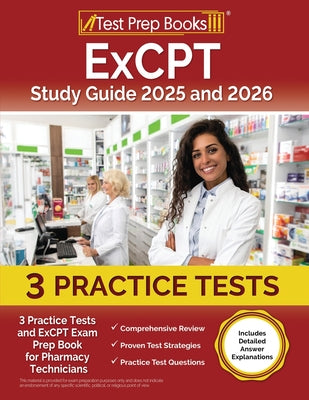 Book cover of ExCPT Study Guide 2025 and 2026: 3 Practice Tests and ExCPT Exam Prep Book for Pharmacy Technicians [Includes Detailed Answer Explanations] by Morrison, Lydia