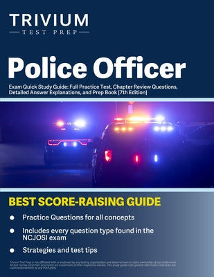 Police Officer Exam Quick Study Guide: Full Practice Test, Chapter Review Questions, Detailed Answer Explanations, and Prep Book [7th Edition] by B. Hettinger book cover