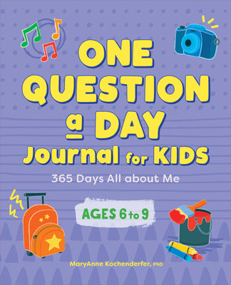 One Question a Day Journal for Kids: 365 Days All about Me by Kochenderfer, Maryanne book cover