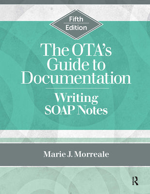 The Ota's Guide to Documentation: Writing Soap Notes by Marie Morreale book cover