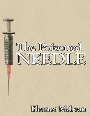 The Poisoned Needle: Suppressed Facts About Vaccinations by Eleanor McBean book cover