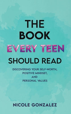 The Book Every Teen Should Read by Nicole Gonzalez book cover