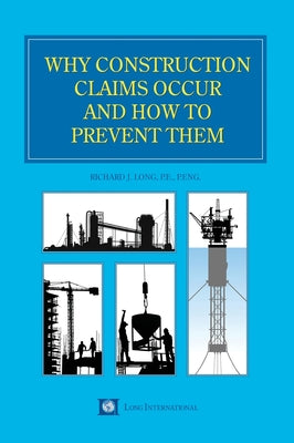 Why Construction Claims Occur and How to Prevent Them by Richard Long book cover