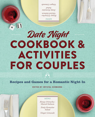 Book cover of Date Night Cookbook and Activities for Couples: Recipes and Games for a Romantic Night in by Schwanke, Crystal