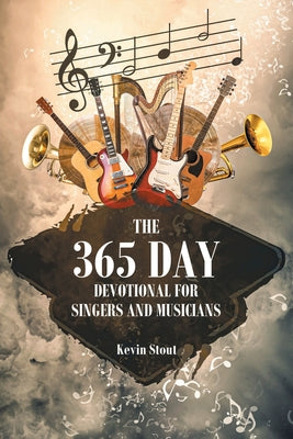 The 365 Day Devotional for Singers and Musicians by Kevin Stout book cover