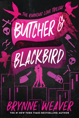 Book cover of Butcher & Blackbird: The Ruinous Love Trilogy by Weaver, Brynne