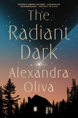 Book cover of The Radiant Dark by Oliva, Alexandra