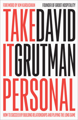 Book cover of Take It Personal: How to Succeed by Building Relationships and Playing the Long Game by Grutman, David