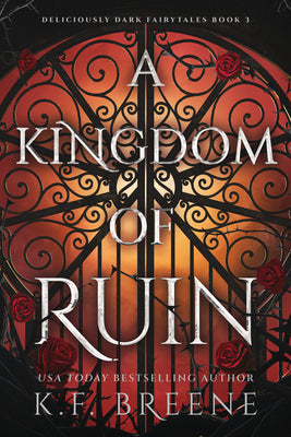 A Kingdom of Ruin: Deliciously Dark Fairytales, Book 3 by K. F. Breene book cover