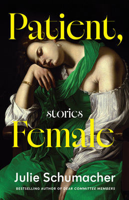 Patient, Female: Stories by Schumacher, Julie book cover