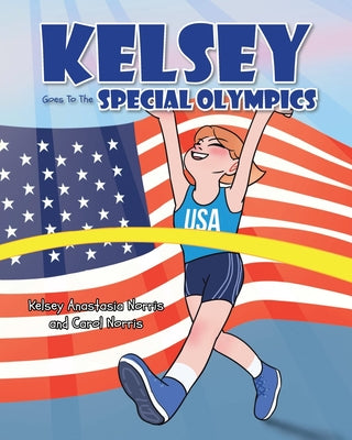 Kelsey Goes To The Special Olympics by Kelsey Anastasia Norris book cover