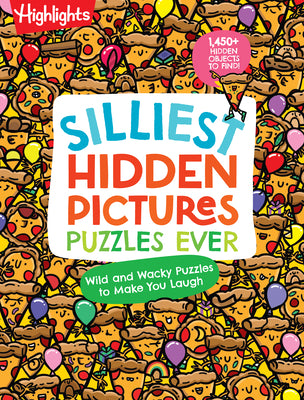 Book cover of Silliest Hidden Pictures Puzzles Ever: Search-And-Find Book for Kids 6 and Up with Over 1,000 Hidden Objects, Road Trip Games, Silly Jokes and Wacky R by Highlights