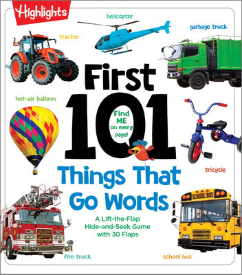 Book cover of First 101 Things That Go Words: Oversized Lift-The-Flap Board Book with 101 Vehicle Words, Colorful Photos and Interactive Learning Fun for Babies and by Highlights
