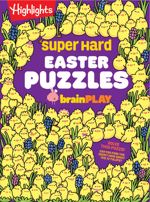 Super Hard Easter Puzzles Brainplay: Easter Puzzle and Activity Book with Over 75 Brain-Teasing Mazes, Logic Games, Hidden Object Puzzles and More for by Highlights book cover