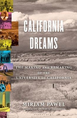 California Dreams: The Making and Remaking of the University of California by Miriam Pawel book cover