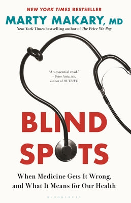 Blind Spots: When Medicine Gets It Wrong, and What It Means for Our Health by Marty Makary book cover