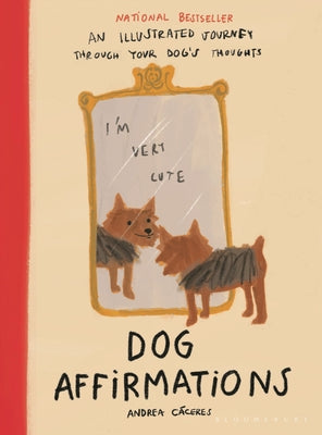 Book cover of Dog Affirmations: An Illustrated Journey Through Your Dog's Thoughts by C