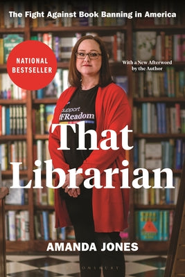 Book cover of That Librarian: The Fight Against Book Banning in America by Jones, Amanda