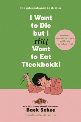Book cover of I Want to Die But I Still Want to Eat Tteokbokki: Further Conversations with My Psychiatrist by Sehee, Baek