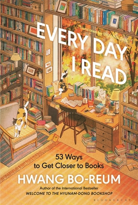 Book cover of Every Day I Read: 53 Ways to Get Closer to Books by Bo-Reum, Hwang