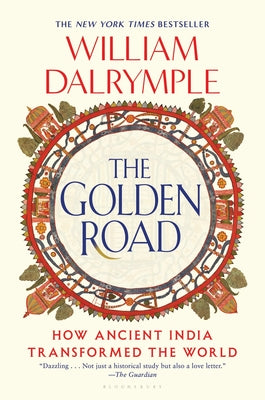 The Golden Road: How Ancient India Transformed the World by William Dalrymple book cover