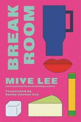 Book cover of Break Room: A Gripping and Darkly Funny Psychological Game-Show Drama from the Author of the Dallergut Duology by Lee, Miye