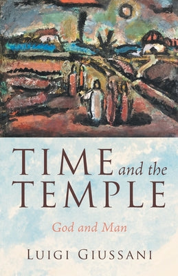 Time and the Temple: God and Man by Luigi Giussani book cover