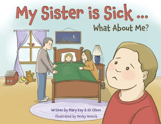 My Sister is Sick, What About Me? by Mary Kay Olson book cover