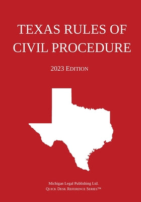 Texas Rules of Civil Procedure; 2023 Edition by Michigan Legal Publishing Ltd book cover