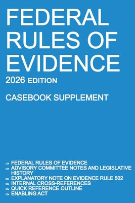 Federal Rules of Evidence; 2026 Edition (Casebook Supplement): With Advisory Committee notes, Rule 502 explanatory note, internal cross-references, qu by Michigan Legal Publishing Ltd book cover