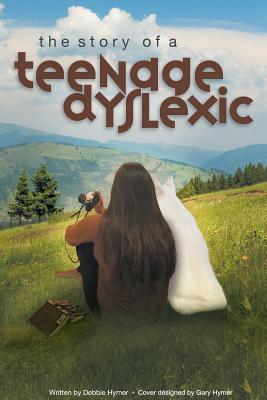The Story of a Teenage Dyslexic by Debbie Hymer book cover
