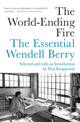 Book cover of The World-Ending Fire: The Essential Wendell Berry by Berry, Wendell