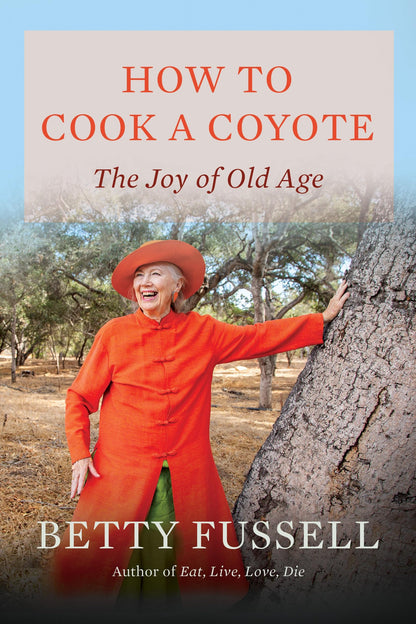 Book cover of How to Cook a Coyote: The Joy of Old Age by Fussell, Betty