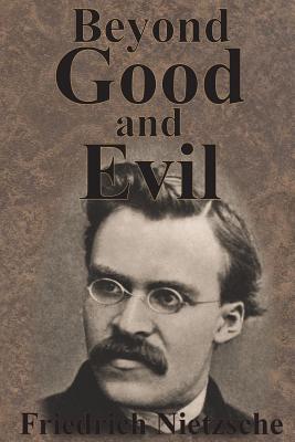 Beyond Good And Evil: Prelude to a Philosophy of the Future from Friedrich Nietzsche by Friedrich Nietzsche book cover