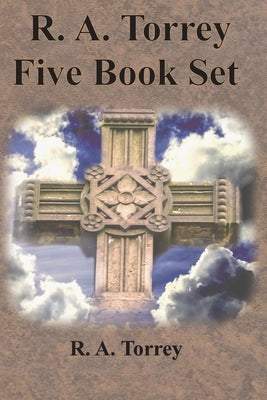 R. A. Torrey Five Book Set - How To Pray, The Person and Work of The Holy Spirit, How to Bring Men to Christ,: How to Succeed in The Christian Life, T by R. a. Torrey book cover