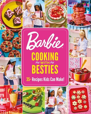 Barbie: Cooking with Besties: 35+ Recipes Kids Can Make! by Mattel book cover