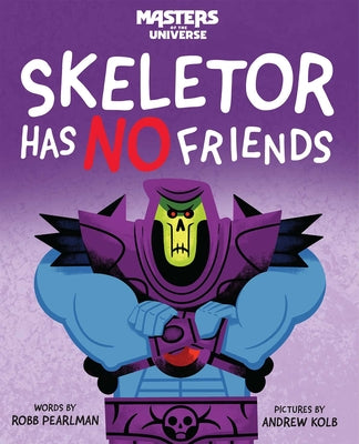 Masters of the Universe: Skeletor Has No Friends by Pearlman, Robb book cover