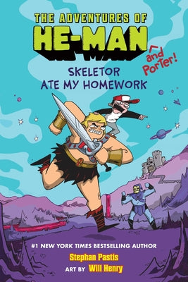 Skeletor Ate My Homework (the Adventures of He-Man and Porter #1) by Pastis, Stephan book cover