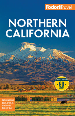 Fodor's Northern California: With Napa & Sonoma, Yosemite, San Francisco, Lake Tahoe & the Best Road Trips by Fodor's Travel Guides book cover
