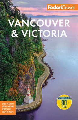 Fodor's Vancouver & Victoria: With Whistler, Vancouver Island, and the Okanagan Valley by Fodor's Travel Guides book cover