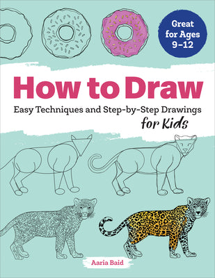 Book cover of How to Draw: Easy Techniques and Step-By-Step Drawings for Kids by Baid, Aaria