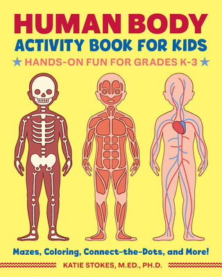 Human Body Activity Book for Kids: Hands-On Fun for Grades K-3 by Stokes, Katie, Med PhD book cover